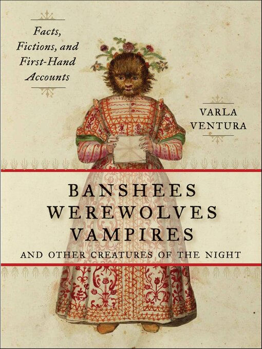 Title details for Banshees, Werewolves, Vampires, and Other Creatures of the Night by Varla Ventura - Available